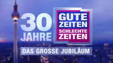 Gzsz - 30 Jahre Gzsz - Das Große Jubiläum