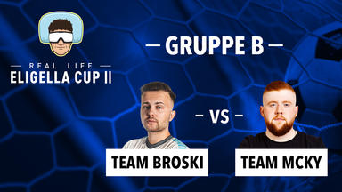 Real Life Eligella Cup - Gruppe B: Team Broski Vs. Team Mcky