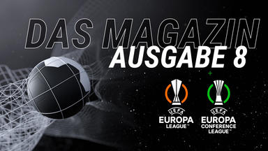 Das Magazin: Uefa Europa League \/ Uefa Europa Conference League - Folge 8
