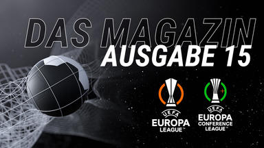 Das Magazin: Uefa Europa League \/ Uefa Europa Conference League - Folge 15