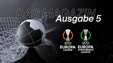 Das Magazin: Uefa Europa League \/ Uefa Europa Conference League - Folge 5