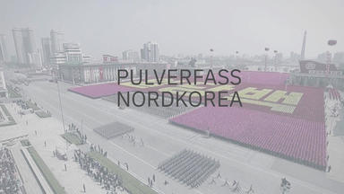 Pulverfass Nordkorea - Pulverfass Nordkorea